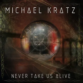 Never Take Us Alive by Michael Kratz