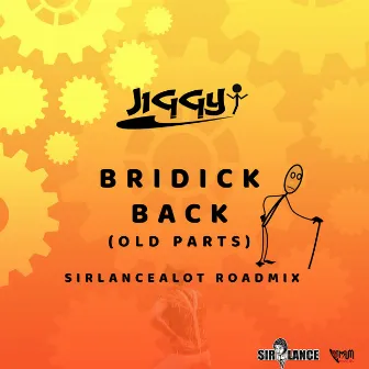 Bridick Back (Old Parts) [Sirlancealot Roadmix] by Jiggy