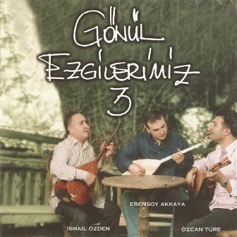 Gönül Ezgilerimiz, Vol. 3 by Ismail Özden