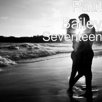 Seventeen by Paul Bailey