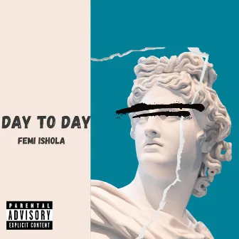 Day To Day by FEMI ISHOLA