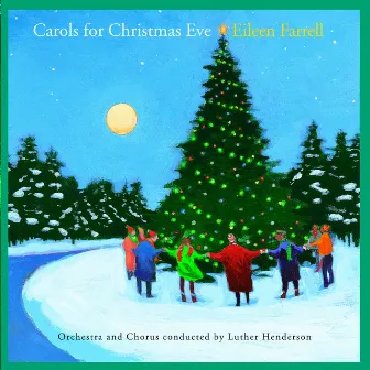 Carols For Christmas Eve (with Luther Henderson & His Orchestra) by Eileen Farrell