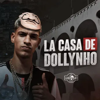 La Casa de Dollynho by DJ Dollynho Da Lapa