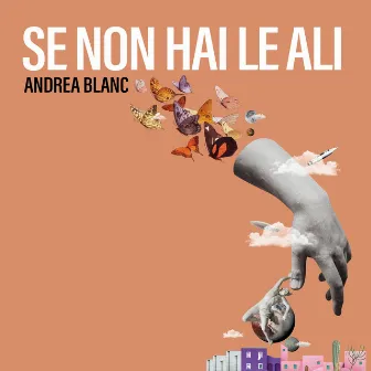 Se Non Hai Le Ali by Andrea Blanc