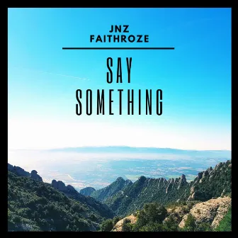 Say Something by JNZ