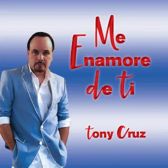 Me Enamore de Ti by Tony Cruz