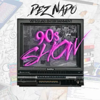 90s Show (Radio Version) by Dez Nado