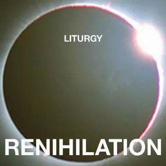 Renihilation by Liturgy