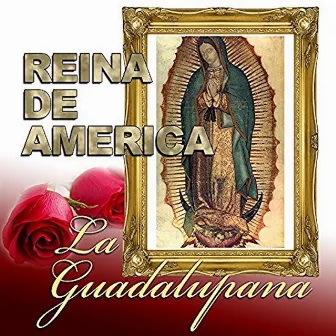 Reina De America by La Guadalupana