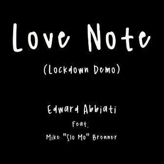 Love Note (Lockdown Demo) by Edward Abbiati