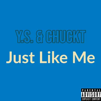 Just Like Me by ChuckT