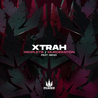 Droplets / Murderation by Xtrah