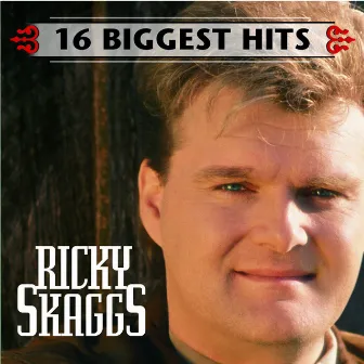 16 Biggest Hits by Ricky Skaggs