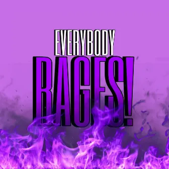 EVERYBODY RAGES! by Yvng King