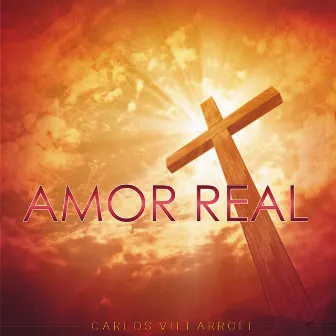 Amor Real by Carlos Villarroel