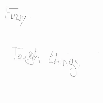 Tough things by Fuzzy