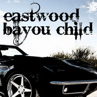 Bayou Child by Eastwood