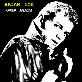 Over Again by Brian Ice