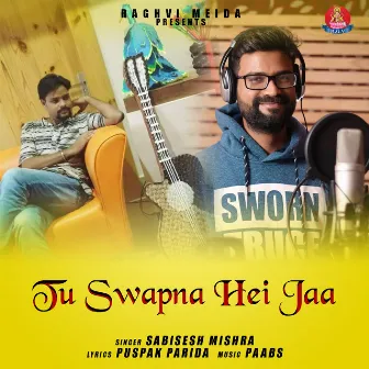 Tu Swapna Hei Jaa by Sabisesh Mishra