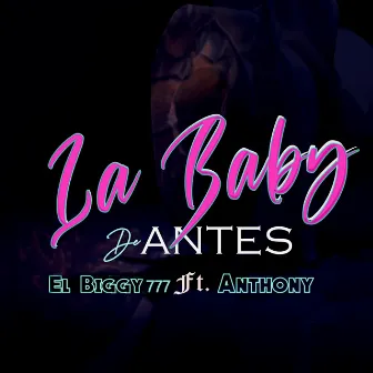 La Baby de Antes by El Biggy 777