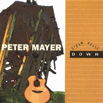 Straw House Down by Peter Mayer