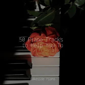 50 Piano Tracks to Help You To by Relaxing Mindfulness Meditation Relaxation Maestro