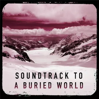 Soundtrack to a Buried World by Bunny Patootie