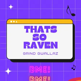 THAT'S SO RAVEN! by Grind Gwallaz