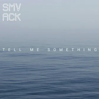 Tell Me Something by SMVACK