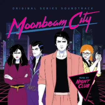 Moonbeam City (Original Series Soundtrack) by Night Club