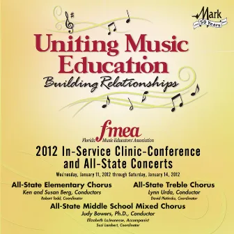 2012 Florida Music Educators Association (FMEA): All-State Elementary Chorus, All-State Middle School Treble Chorus & All-State Middle School Mixed Chorus by Judy Bowers