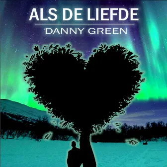 ALS DE LIEFDE by Danny Green