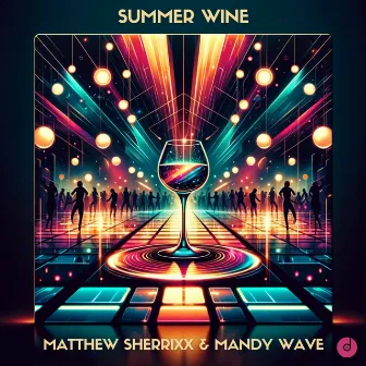 Summer Wine by MATTHEW SHERRIXX