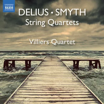 Smyth: String Quartet in E Minor, Op. 1 - Delius: String Quartet in C Minor by Villiers Quartet