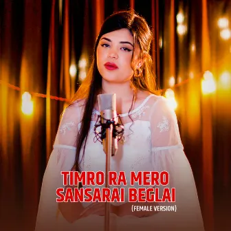 Timro Ra Mero Sansarai Beglai (Female Version) [Extended Version] by Aayush Chhetri