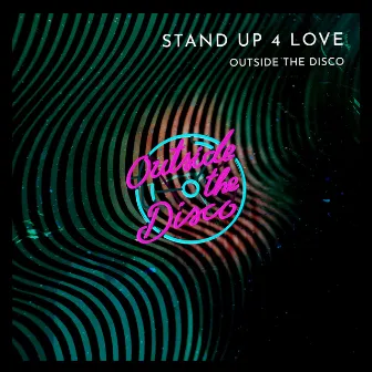 Stand up 4 Love by Outside The Disco