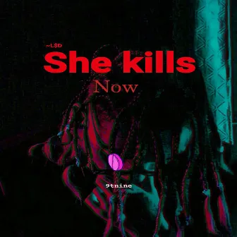 She Kills Now by 9TNINE