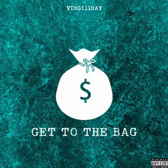 Get To The Bag by Virgillray