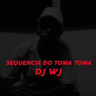 Sequencia do Toma Toma by DJ WJ