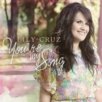 You're My Song by Lily Cruz