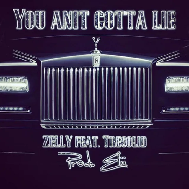 You Anit Gotta Lie (feat. Tresolid)