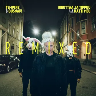 Irrottaa ja Tippuu Remixed by OuSnap!