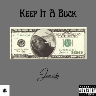 Keep It A Buck by Jamcidy