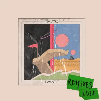 I Want It (Remixes) by Tim Ayre