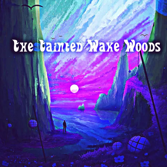 The Tainted Wake Woods