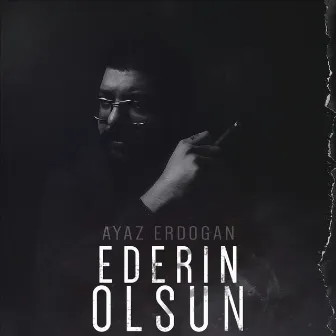 Ederin Olsun by Ayaz Erdoğan