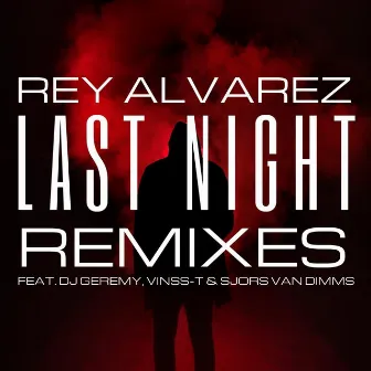 Last Night (Remixes) by Rey Alvarez