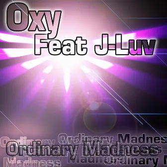 Ordinary Madness by Oxy