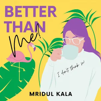 Better Than Me? by Mridul Kala