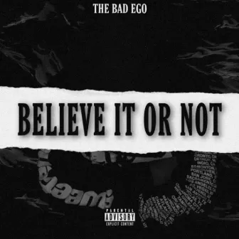 Believe It or Not by The Bad Ego